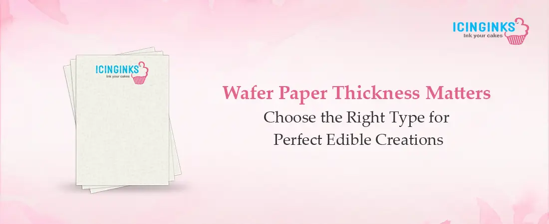 Wafer Paper 101: Picking the Right Thickness for Cake Toppers & More. 