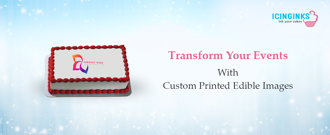 Sweeten your corporate events with custom printed edible images!