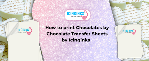 How to print Chocolates by Chocolate Transfer Sheets by Icinginks