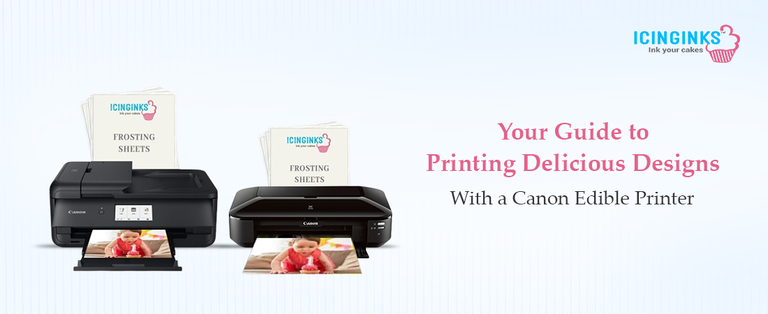 Print Vibrant Edible Images with Ease Using Canon Edible Printers.