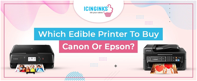 Which Edible Printer Should I Choose – the Canon TS705A vs the